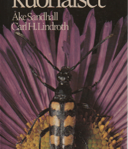 Kovakuoriaiset : kovakuoriaisten ulkonäkö, kehitysvaiheet, elintavat ja käyttäytyminen