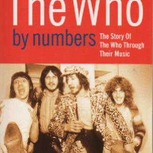 The Who By Numbers : The Story Of The Who Through Their Music