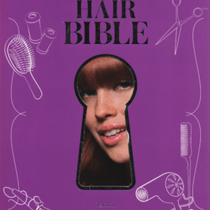 Hair Bible : Täydellinen hiusopas kaikenikäisille naisille