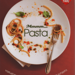 Mmmm... Pasta : Vastustamattoman herkullisia ruuanvalmistusohjeita