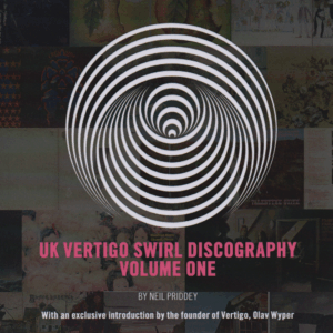 UK Vertigo Swirl Discography - Volume One : With an exclusive introduction by the founder of Vertigo, Olav Wyper