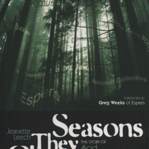 Seasons They Change : The Story of Acid and Psychede