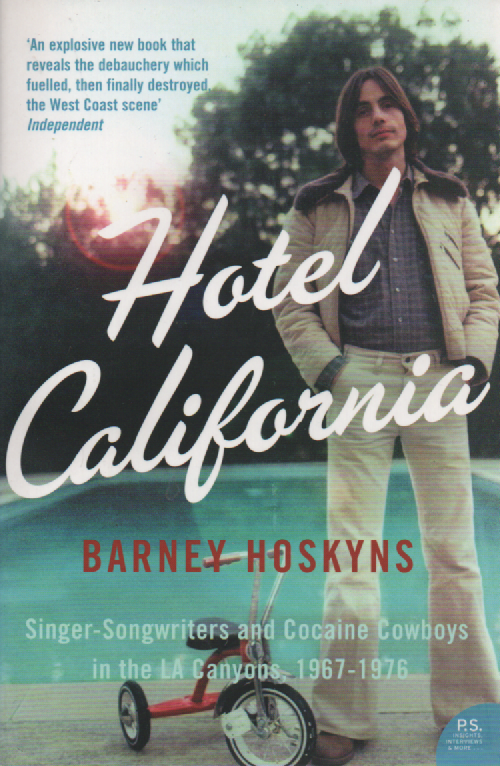 Hotel California : Singer-Songwriters and Cocaine Cowboys in the La Canyons, 1967-1976