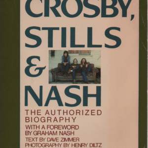 Crosby, Stills and Nash The Authorized Biography
