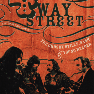 Four Way Street : The Crosby, Stills, Nash & Young Reader