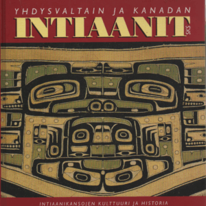 Yhdysvaltain ja Kanadan intiaanit : Intiaanikansojen kulttuuri ja historia Rio Grandelta Yukonjoelle (omiste, singeerattu)
