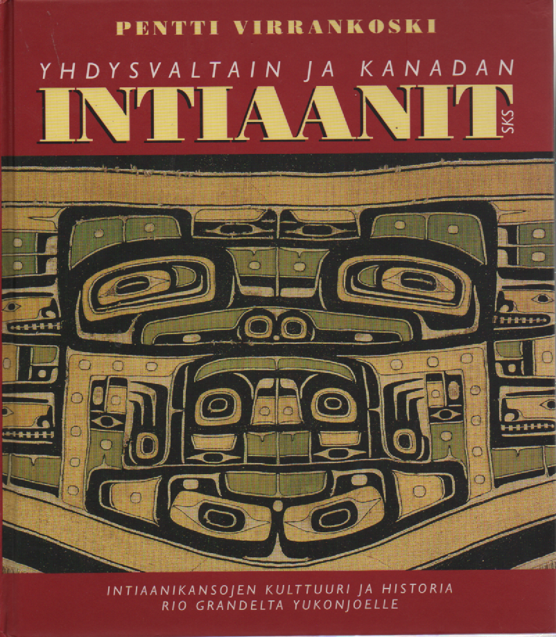 Yhdysvaltain ja Kanadan intiaanit : Intiaanikansojen kulttuuri ja historia Rio Grandelta Yukonjoelle (omiste, singeerattu)