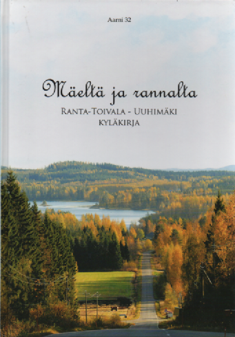 Mäeltä ja rannalta : Ranta-Toivala - Uuhimäki kyläkirja