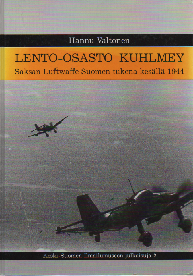 Lento-osasto Kuhlmey : Saksan Luftwaffe Suomen tukena kesällä 1944 (omiste, singeerattu)