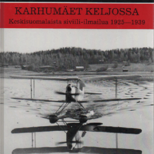 Karhumäet Keljossa : Keskisuomalaista siviili-ilmailua 1925-1939