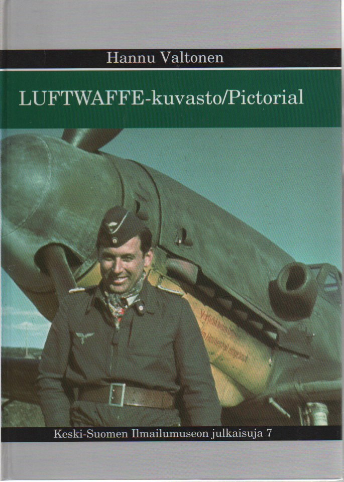Luftwaffe-kuvasto Saksan ilmavoimat Suomessa ja Pohjois-Norjassa 1941-1944 - Luftwaffe-pictorial : the German Air Force in Finland and northern Norway 1941-1944 (omiste, singeerattu)