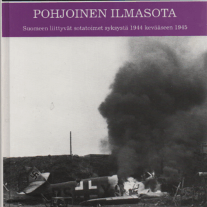 Pohjoinen ilmasota : Suomeen liittyvät sotatoimet syksystä 1944 kevääseen 1945 (omiste)