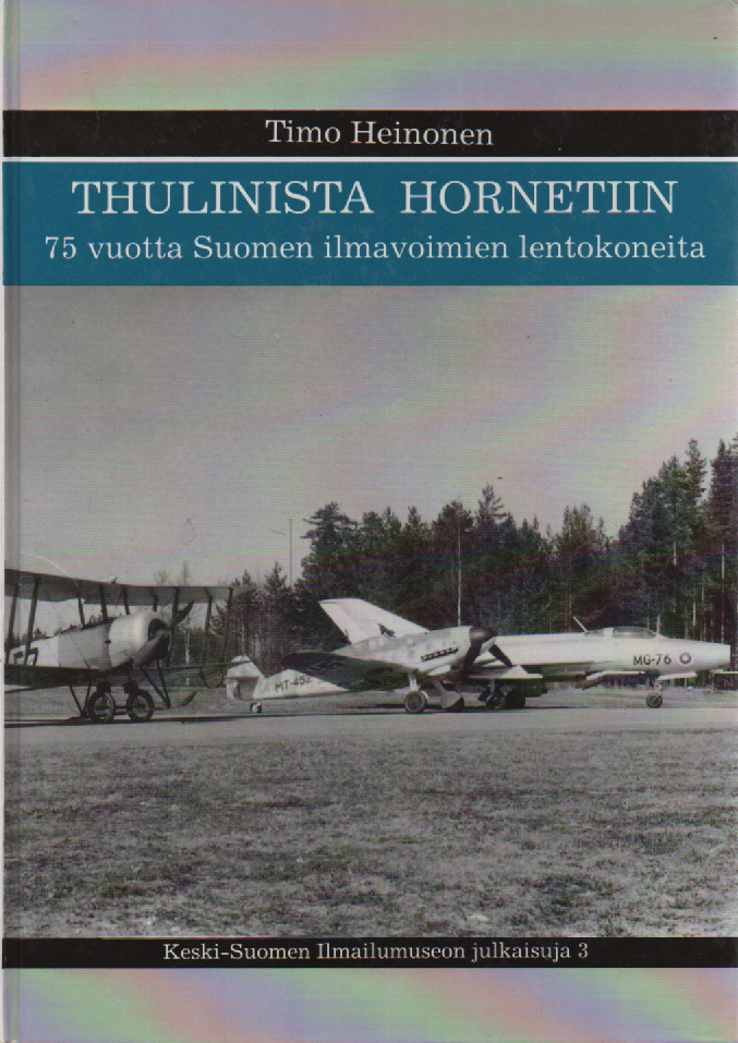 Thulinista Hornetiin : 75 vuotta Suomen ilmavoimien lentokoneita