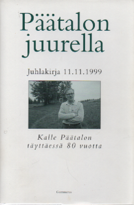 Päätalon juurella : juhlakirja 11.11.1999 : Kalle Päätalon täyttäessä 80 vuotta