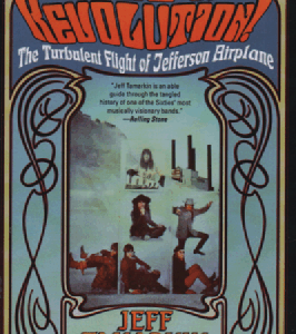 Got a Revolution! : The Turbulent Flight of Jefferson Airplane