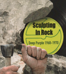 Sculpting In Rock : Deep Purple 1968-70