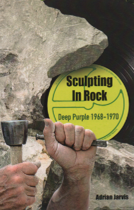 Sculpting In Rock : Deep Purple 1968-70