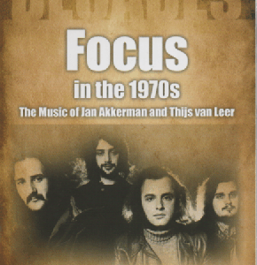 Focus In The 1970S. : The Music Of Jan Akkerman and Thijs Van Leer