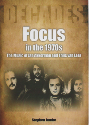Focus In The 1970S. : The Music Of Jan Akkerman and Thijs Van Leer