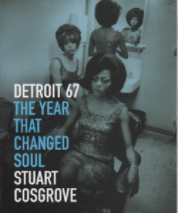 Detroit 67 : The Year That Changed Soul