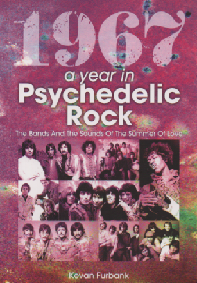 1967 : A Year In Psychedelic Rock : The Bands and Sounds of the Summer of Love