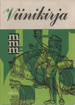 MMM : Viinikirja : yleistä viinitietoutta, parhaat vuosikerrat, neuvoja viinien temperoinnista ja valinnasta juhlaan ja arkeen