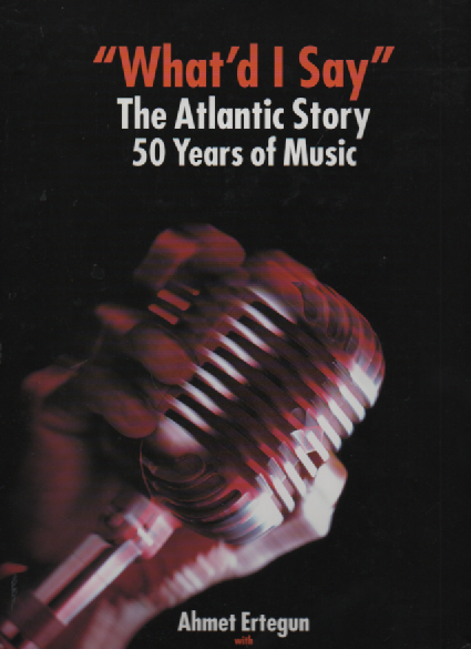 What'd I Say? : The Atlantic Story : 50 Years of Music