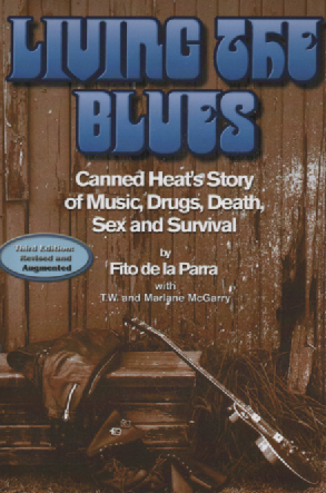Living the Blues : Canned Heats Story of Music, Drugs, Death, Sex and Survival