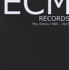 ECM RECORDS  Vol. 1 : The Artists 1969-2015