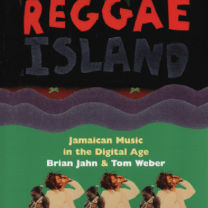 Reggae Island : Jamaican Music in the Digital Age