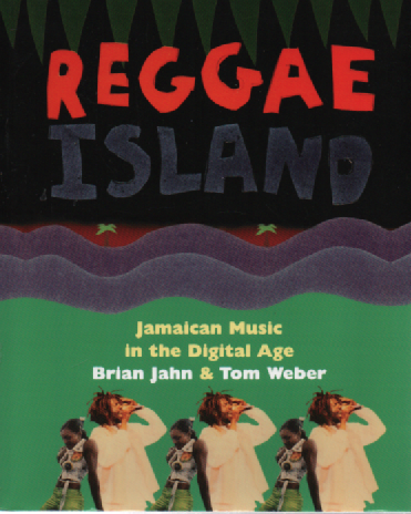 Reggae Island : Jamaican Music in the Digital Age