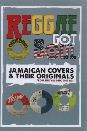 Reggae Got Soul : Jamaican Covers and Their Originals from the 60s into the 80s