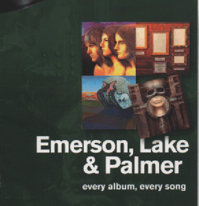 Emerson Lake and Palmer : Every Album, Every Song (On Track)