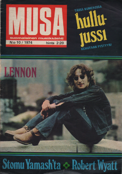Musa suomalainen musiikkilehti N:o 10 1974 : Tässä numerossa Hullujussi kehutaan pystyyn!, Lennon, Stomu Yamashta, Ropert Wyatt