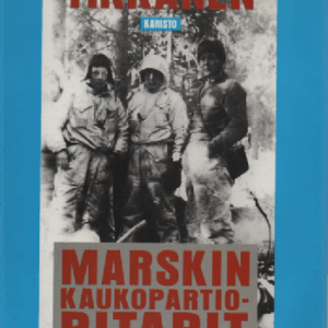 Marskin kaukopartioritarit : kaukopartiopataljoonan eli Erillisen pataljoona 4:n Mannerheim-ristin ritarit