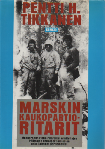 Marskin kaukopartioritarit : kaukopartiopataljoonan eli Erillisen pataljoona 4:n Mannerheim-ristin ritarit