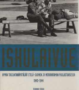 Iskulaivue : Kymin torjuntahävittäjät Etelä-Suomen ja meririntaman puolustuksessa 1943-1944