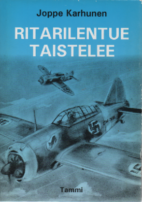 Ritarilentue taistelee : lentueenpäällikön muistelmia 1941-1943