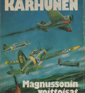 Magnussonin voittoisat Brewsterit : Eka Magnussonista ja hänen laivueensa viiteen sataan ilmavoittoon yltäneistä lentäjistä ja mekaanikoista