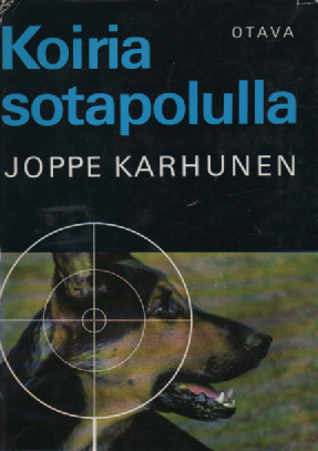 Koiria sotapolulla : Sotakoiratarinoita Vienan korpitaisteluista ja partisaanien takaa-ajoista jatkosodan päiviltä