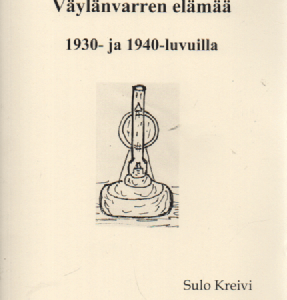 Väylänvarren elämää : Maalaispojan kokemuksia 1930- ja 1940- luvulta