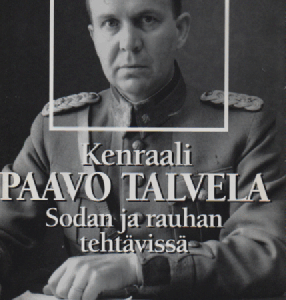 Kenraali Paavo Talvela : Sodan ja rauhan tehtävissä