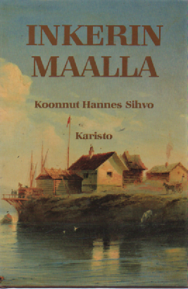 Inkerinmaalla : muistoja Inkerin maasta ja kansasta sanoin ja kuvin