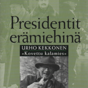 Presidentit erämiehinä : Urho Kekkonen, kovettu kalamies