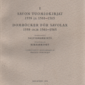 Suomen vanhimmat tuomiokirjat I : Savon tuomiokirjat 1559 ja 1561-1565 - Finlands äldsta domböcker I : Domböcker för Savolax 1559 och 1561-1565