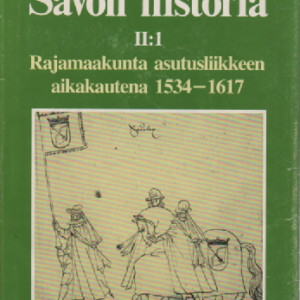 Savon historia II:1 : Rajamaakunta asutusliikkeen aikakautena...