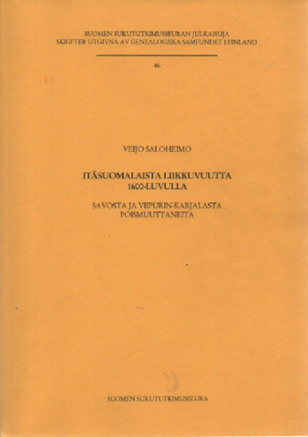 Itäsuomalaista liikkuvuutta 1600-luvulla : Savosta ja Viipurin-Karjalasta poismuuttaneita
