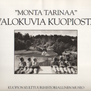 "Monta tarinaa" : Valokuvia Kuopiosta