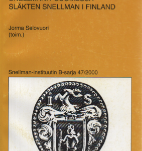 Snellmanit Suomessa : Olof Jönsson Snellmanin jälkeläiset 1600-luvulta nykypäivään = Släkten Snellman i Finland : Olof Jönsson Snellmans ättlingar från 1600-talet till nutiden