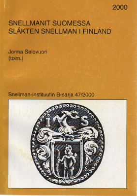 Snellmanit Suomessa : Olof Jönsson Snellmanin jälkeläiset 1600-luvulta nykypäivään = Släkten Snellman i Finland : Olof Jönsson Snellmans ättlingar från 1600-talet till nutiden